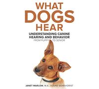 What Dogs Hear: Understanding Canine Hearing and Behavior From Puppy to Senior