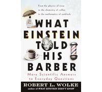 What Einstein Told His Barber: More Scientific Answers to Everyday Questions