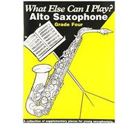 What Else Can I Play? Alto Sax Grade 4