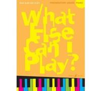 What Else Can I Play?: Piano Preparatory Grade Unknown (Auteur)