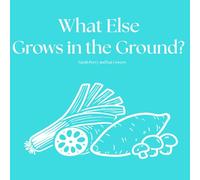What Else Grows in the Ground