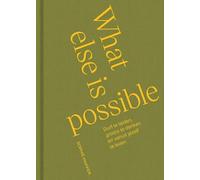 What else is possible: Durf te leiden, groots te denken en vanuit jezelf te leven