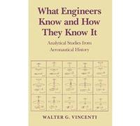 What Engineers Know and How They Know It, Johns Hopkins Studies in the History of Technology Walter Guido Vincenti (Auteur)