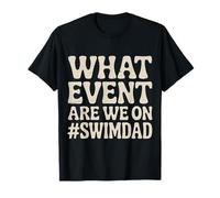What Event are We on #SwimDad Père solidaire - T-Shirt