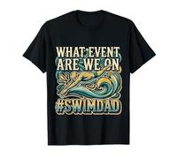 What Event are We on 'SwimDad - T-Shirt