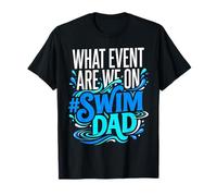 What Event are We on 'SwimDad T-Shirt
