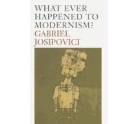 What Ever Happened To Modernism?