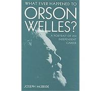 What Ever Happened to Orson Welles? Joseph McBride (Auteur)