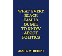 What Every Black Family Ought to Know About Politics