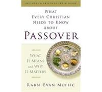 What Every Christian Needs to Know About Passover by Rabbi Evan Moffic Rabbi Evan Moffic (Auteur)