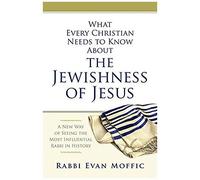 What Every Christian Needs To Know About The Jewishness Of Jesus