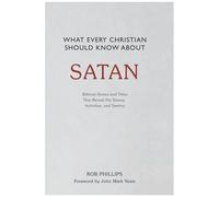 What Every Christian Should Know About Satan