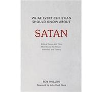 What Every Christian Should Know About Satan - Rob Phillips - High Street Press - Livre en Anglais Rob PhillipsRob Phillips (Auteur)