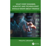 What Every Engineer, Scientist, and Technologist Should Know About Finance - PHILLIP A. LAPLANTE - CRC Press - ebook (ePub) - Livre