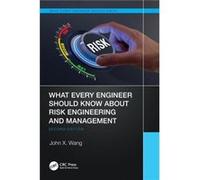 What Every Engineer Should Know About Risk Engineering and Management by John X. Wang John X. Wang (Auteur)
