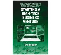 What Every Engineer Should Know About Starting A High Tech Business Venture