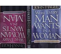 What Every Man Wants in a Woman, What Every Woman Wants in a Man: 10 Essentials for Growing Deeper in Love 10 Qualities for Nurturing Intimacy