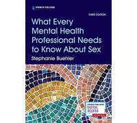 What Every Mental Health Professional Needs To Know About Sex, Third Edition
