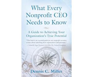 What Every Nonprofit CEO Needs to Know: A Guide to Achieving Your Organization's True Potential