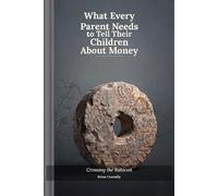 What Every Parent Needs to Tell Their Children About Money: Crossing the Rubicon