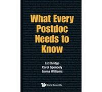 What Every Postdoc Needs to Know - [Livre en VO] Liz Elvidge, Carol Spencely, Emma Williams (Auteur)
