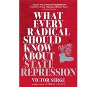 What Every Radical Should Know about State Repression by Victor Serge Victor Serge (Auteur)