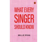 What Every Singer Should Know