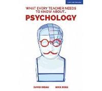 What Every Teacher Needs To Know About Psychology