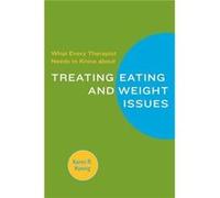 What Every Therapist Needs to Know about Treating Eating and Weight Issues by Karen R. Koenig Paperback Book Karen R. Koenig (Auteur)