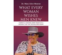 What Every Woman Wishes Men Knew: There's a Craving Deep Inside of a Woman That She Wishes Men Knew