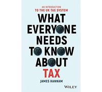 What Everyone Needs to Know about Tax by James Hannam James Hannam (Auteur)