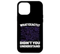 What Exactly Didn't You Understand Funny Physics Math Joke Coque pour iPhone 12 Pro Max