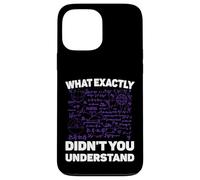 What Exactly Didn't You Understand Funny Physics Math Joke Coque pour iPhone 13 Pro Max