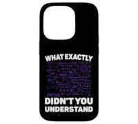 What Exactly Didn't You Understand Funny Physics Math Joke Coque pour iPhone 14 Pro