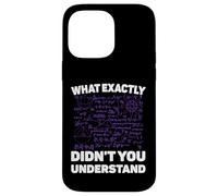 What Exactly Didn't You Understand Funny Physics Math Joke Coque pour iPhone 14 Pro Max