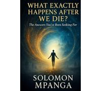 What Exactly Happens After We Die?: You've Been Seeking For