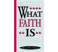 What Faith Is Kenneth E. Hagin (Auteur)