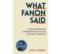 What Fanon Said: A Philosophical Introduction To His Life And Thought (Paperback) Lewis R Gordon, (Auteur)