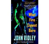 What Fire Cannot Burn John Ridley (Auteur)