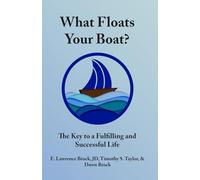 What Floats Your Boat: The Key to a Fulfilling and Successful Life