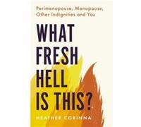 What Fresh Hell Is This - Heather Corinna - Little Brown Book Group - Livre en Anglais - Paperback Heather CorinnaHeather Corinna (Auteur)