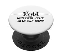 What Fresh Horror Do We Have Today Resist Fascism Protest PopSockets PopGrip Adhésif