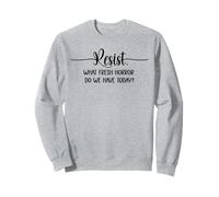 What Fresh Horror Do We Have Today Resist Fascism Protest Sweatshirt