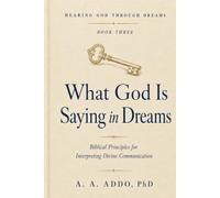 What God is Saying in Dreams: Fifteen Biblical Principles for Interpreting Divine Communication