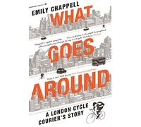 What Goes Around: A London Cycle Courier's Story