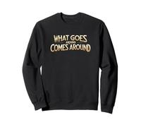 What Goes Around Comes Around Comes Around Wisdom Citation Sweatshirt