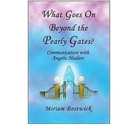 What Goes on Beyond the Pearly Gates? Miriam Bostwick (Auteur)