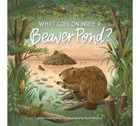 What Goes on inside a Beaver Pond by Gop Gop (Auteur)