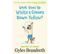What Goes Up White and Comes Down Yellow - Gyles Brandreth - Penguin Random House Childrens UK - Livre en Anglais - Hardback Gyles BrandrethGyles Brandreth (Auteur)