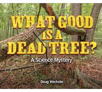 What Good Is a Dead Tree?: A Science Mystery